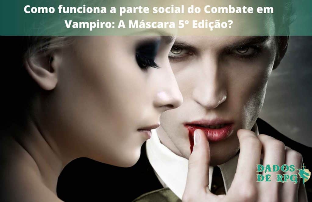 Como funciona a parte social do Combate em Vampiro: A Máscara 5° Edição?