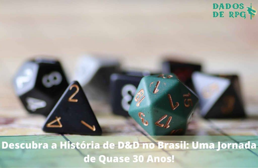 Descubra a História de D&D no Brasil: Uma Jornada de Quase 30 Anos!