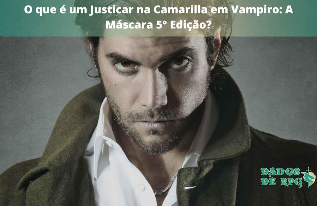 O que é um Justicar na Camarilla em Vampiro: A Máscara 5° Edição?