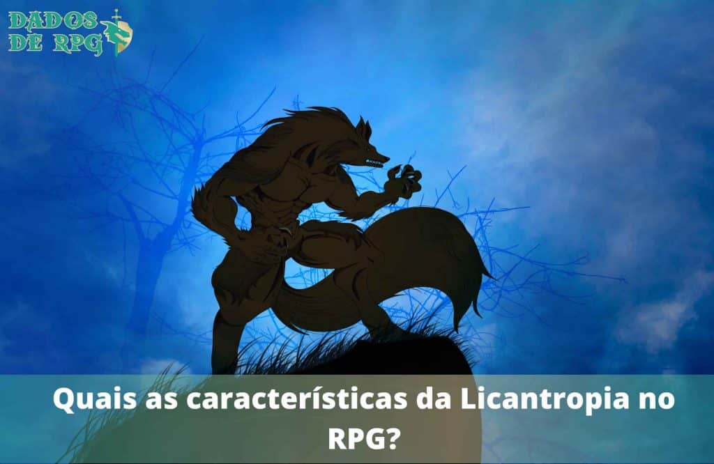 Quais as características da Licantropia no RPG